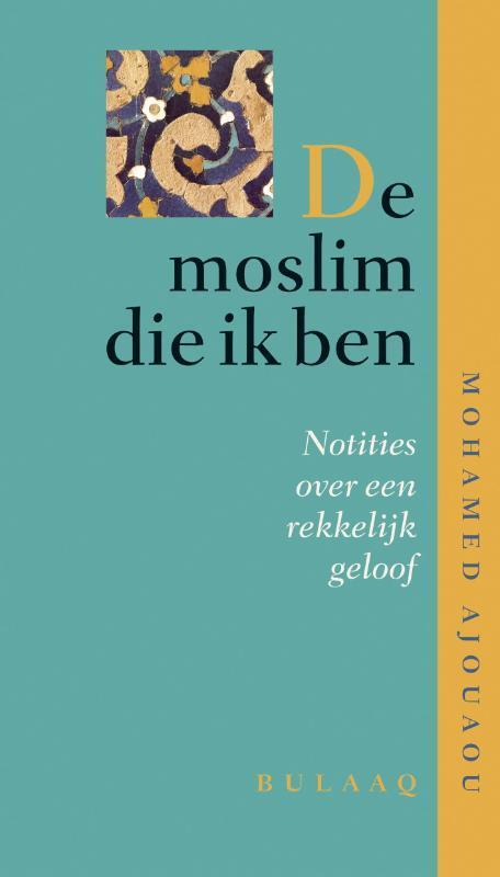 De moslim die ik ben / Islam in discussie 9789054601197, Boeken, Godsdienst en Theologie, Gelezen, Verzenden