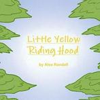 Little Yellow Riding Hood, Randall, Alex New   ,,, Randall, Alex, Verzenden