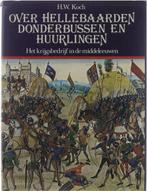 Over Hellebaarden, Donderbussen en Huurlingen 9789010026934, Boeken, Gelezen, Koch HW (Hannsjoachim Wolfgang) 1933-, Verzenden
