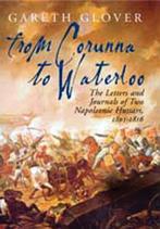 From Corunna to Waterloo 9781853677090, Livres, Gareth Glover, Verzenden