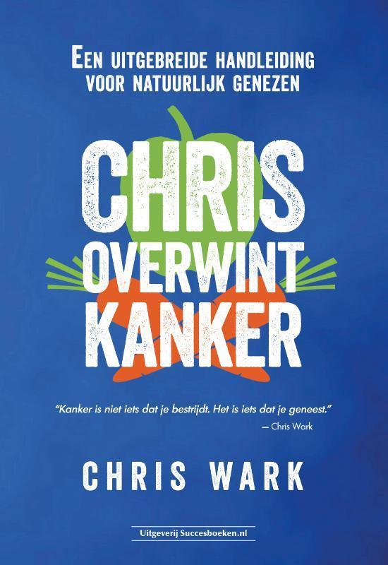 Chris overwint kanker 9789492665461 Chris Wark, Boeken, Gezondheid, Dieet en Voeding, Gelezen, Verzenden