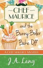 Chef Maurice and the Bunny-Boiler Bake Off 9781910679081, J.A. Lang, Zo goed als nieuw, Verzenden