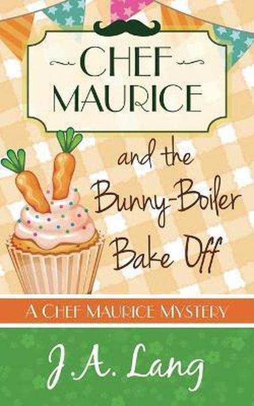 Chef Maurice and the Bunny-Boiler Bake Off 9781910679081, Boeken, Overige Boeken, Zo goed als nieuw, Verzenden