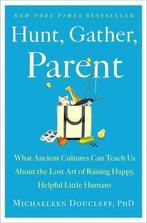 Hunt, Gather, Parent: What Ancient Cultures Can Teach Us, Verzenden, Michaeleen Doucleff