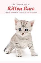 The Complete Book of Kitten Care: The Art of Raising a, Hall, Mr Carolyn, Verzenden