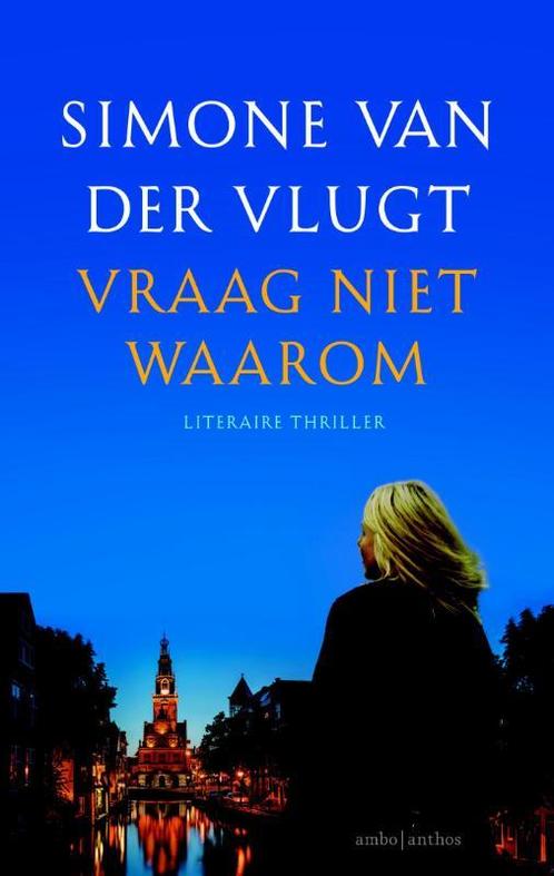 Vraag niet waarom 9789041425782 Simone van der Vlugt, Boeken, Thrillers, Gelezen, Verzenden
