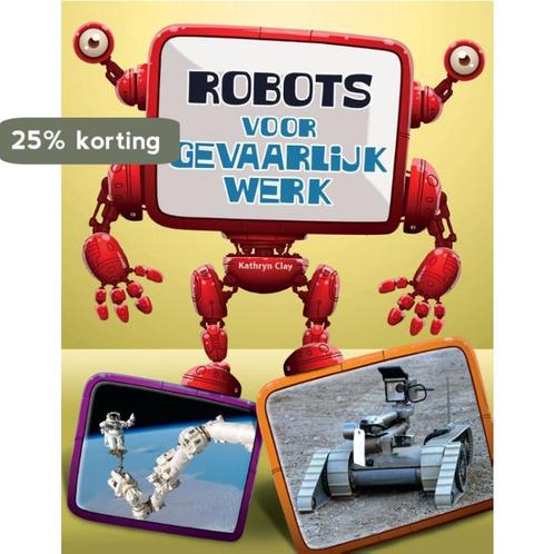 Robots, gevaarlijk werk / Robots in actie 9789461753595, Boeken, Overige Boeken, Zo goed als nieuw, Verzenden