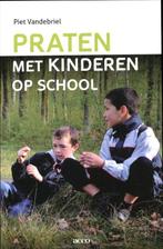 Praten met kinderen op school 9789033486555 Piet Vandebriel, Boeken, Studieboeken en Cursussen, Verzenden, Zo goed als nieuw, Piet Vandebriel
