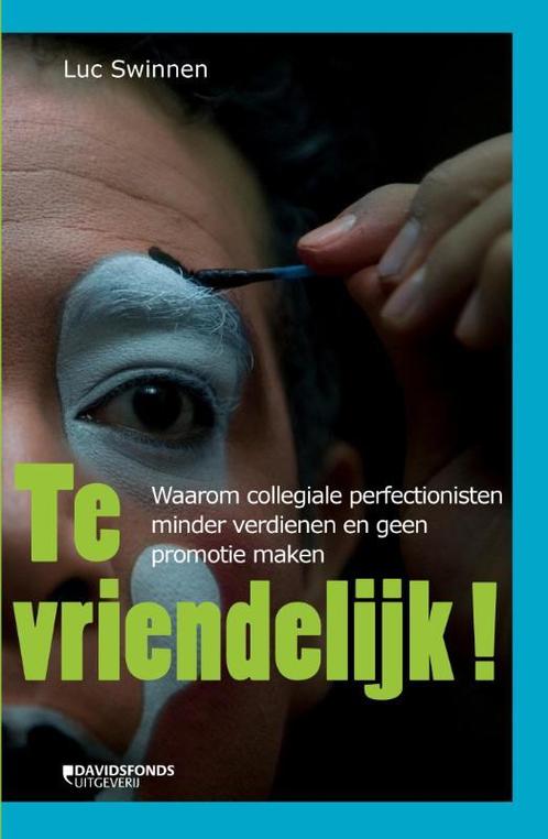 Te vriendelijk! 9789063066468 Luc Swinnen, Boeken, Psychologie, Zo goed als nieuw, Verzenden