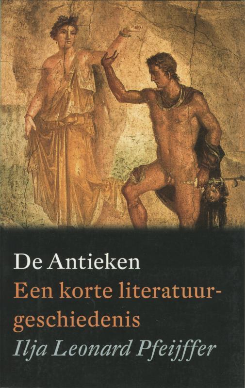 De antieken 9789029535465 Ilja Leonard Pfeijffer, Boeken, Geschiedenis | Wereld, Zo goed als nieuw, Verzenden