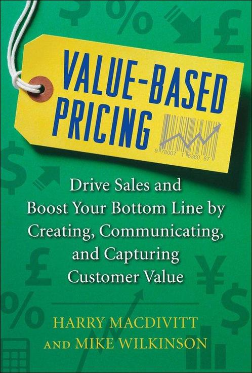 Value-Based Pricing: Drive Sales And Boost Your Bottom Line, Livres, Livres Autre, Envoi