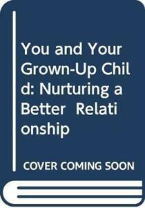 You & Your Grown-up Child: Nurturing a Better Relationship, Livres, Livres Autre, Envoi