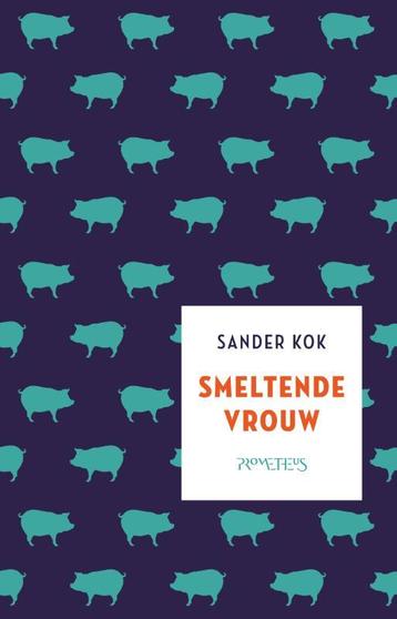 Smeltende vrouw 9789044631593 Sander Kok, Verzenden, Sander Kok