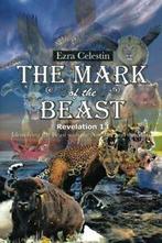 The Mark of the Beast Revelation 13: Identifyin. Celestin,, Boeken, Verzenden, Zo goed als nieuw, Celestin, Ezra