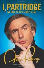 I, Partridge 9780007449170 Alan Partridge, Verzenden, Alan Partridge