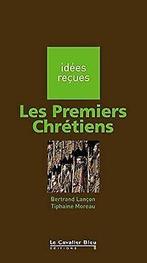 Les Premiers Chrétiens  Bertrand Lancon, Tipha...  Book, Bertrand Lancon, Tiphaine Moreau, Verzenden