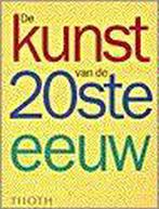 De kunst van de 20ste eeuw 9789068682168, Boeken, Kunst en Cultuur | Beeldend, Verzenden, Gelezen