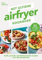 Het ultieme airfryer kookboek 9789464042887, Zo goed als nieuw, Clare Andrews, Mariëlle Steinpatz, Verzenden