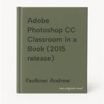 Adobe Photoshop CC Classroom in a Book (2015 release), Verzenden, Gelezen, Faulkner Andrew