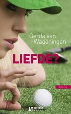Liefde? 9789086602506 Gerda van Wageningen, Boeken, Verzenden, Gelezen, Gerda van Wageningen