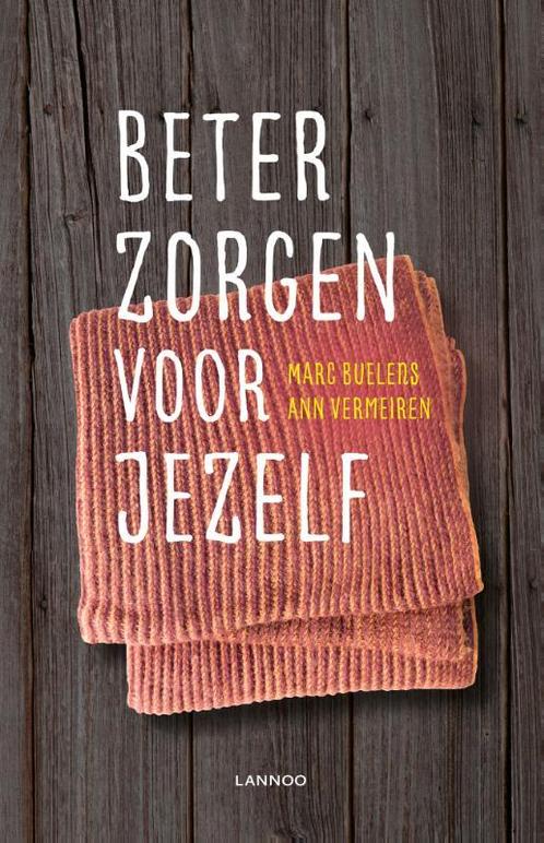Beter zorgen voor jezelf 9789401461740 Marc Buelens, Boeken, Psychologie, Gelezen, Verzenden