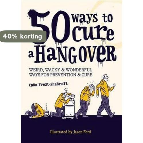 50 Ways to Cure a Hangover 9781846014055 Cara Frost-Sharratt, Boeken, Taal | Engels, Zo goed als nieuw, Verzenden