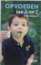 Opvoeden van A tot Z / Wablieft 9789022324486 Wendy Bosmans, Boeken, Verzenden, Gelezen, Wendy Bosmans