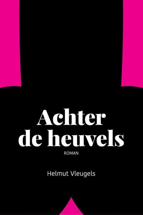 Achter de heuvels 9789083167367 Helmut Vleugels, Boeken, Overige Boeken, Gelezen, Verzenden