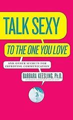 Talk Sexy to the One You Love (and Drive Each Other Wild..., Barbara Keesling, Verzenden
