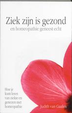 Ziek Zijn Is Gezond En Homeopathie Geneest Echt, Verzenden, Zo goed als nieuw, Judith van Gaalen