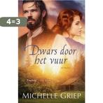 Dwars door het vuur 9789029727235 Michelle Griep, Boeken, Verzenden, Gelezen, Michelle Griep