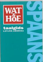 Wat En Hoe Taalgids Spaans Latijns Amerika 9789021540146, Boeken, Gelezen, Onbekend, N.v.t., Nederlands, Verzenden