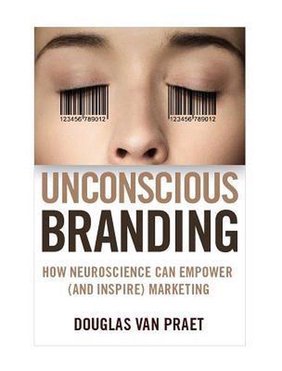 Unconscious Branding 9780230341791 Douglas Van Praet, Boeken, Taal | Engels, Zo goed als nieuw, Verzenden