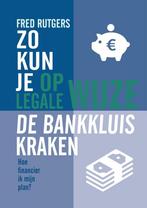Zo kun je op legale wijze de bankkluis kraken 9789402233117, Verzenden, Zo goed als nieuw, Fred Rutgers
