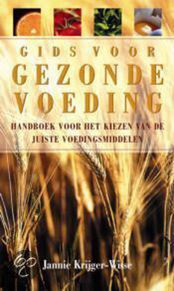 Gids voor gezonde voeding 9789038912394 J. Krijger-Wisse, Boeken, Kookboeken, Gelezen, Verzenden