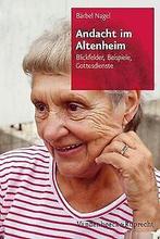 Alte Menschen in der Kirche: Andacht im Altenheim: ...  Book, Bärbel Nagel, Verzenden