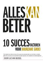 Alles kan beter 9789081186001 Luc van Bussel, Verzenden, Zo goed als nieuw, Luc van Bussel