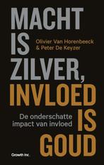 Macht is zilver, invloed is goud 9789492639608, Boeken, Gelezen, Peter de Keyzer, Olivier Van Horenbeeck, Verzenden