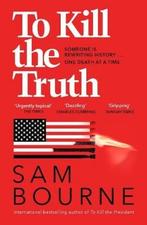 To Kill the Truth 9781529403190 Sam Bourne, Verzenden, Gelezen, Sam Bourne