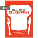 Keukenprins 9789057593512 Ronald Giphart, Boeken, Verzenden, Gelezen, Ronald Giphart