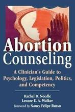 Abortion Counseling: A Clinicians Guide to Psy. Needle, B.=, Lenore Walker, Rachel Needle, Zo goed als nieuw, Verzenden