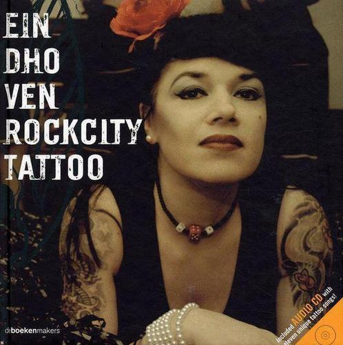 Eindhoven Rockcity Tattoo 9789077740057, Boeken, Kunst en Cultuur | Fotografie en Design, Gelezen, Verzenden