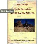 OP DE FIETS DOOR SAHARA EN SAHEL - HERDRUK FEBRUARI 2002, Boeken, Reisverhalen, Verzenden, Gelezen, F. van Rijn