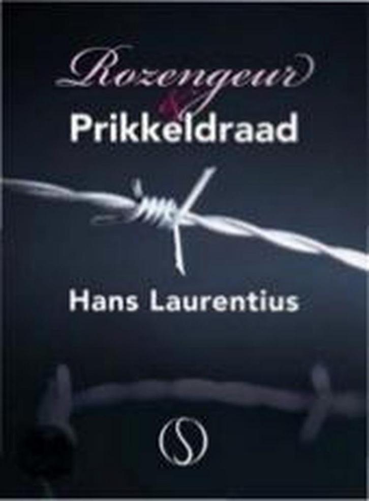 Rozengeur en prikkeldraad 9789491411168 Hans Laurentius, Boeken, Esoterie en Spiritualiteit, Gelezen, Verzenden