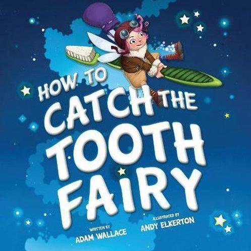 How To Catch The Tooth Fairy 9781492637332 Adam Wallace, Boeken, Taal | Engels, Gelezen, Verzenden