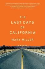 The Last Days of California - A Novel 9780871405883, Boeken, Verzenden, Gelezen, Mary Miller