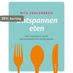 Ontspannen eten 9789462500839 Rita Zeelenberg, Verzenden, Gelezen, Rita Zeelenberg