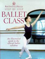Step By Step Ballet Class 9780091865313, Boeken, Verzenden, Gelezen, Royal Academy Of Dancing