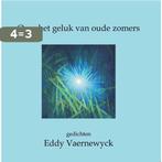 Over het geluk van oude zomers 9789462662179 Eddy Vaernewyck, Boeken, Verzenden, Gelezen, Eddy Vaernewyck