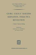 Georg Lukacs Marxism Alienation, Dialectics, R. Zitta,, Victor Zitta, Verzenden